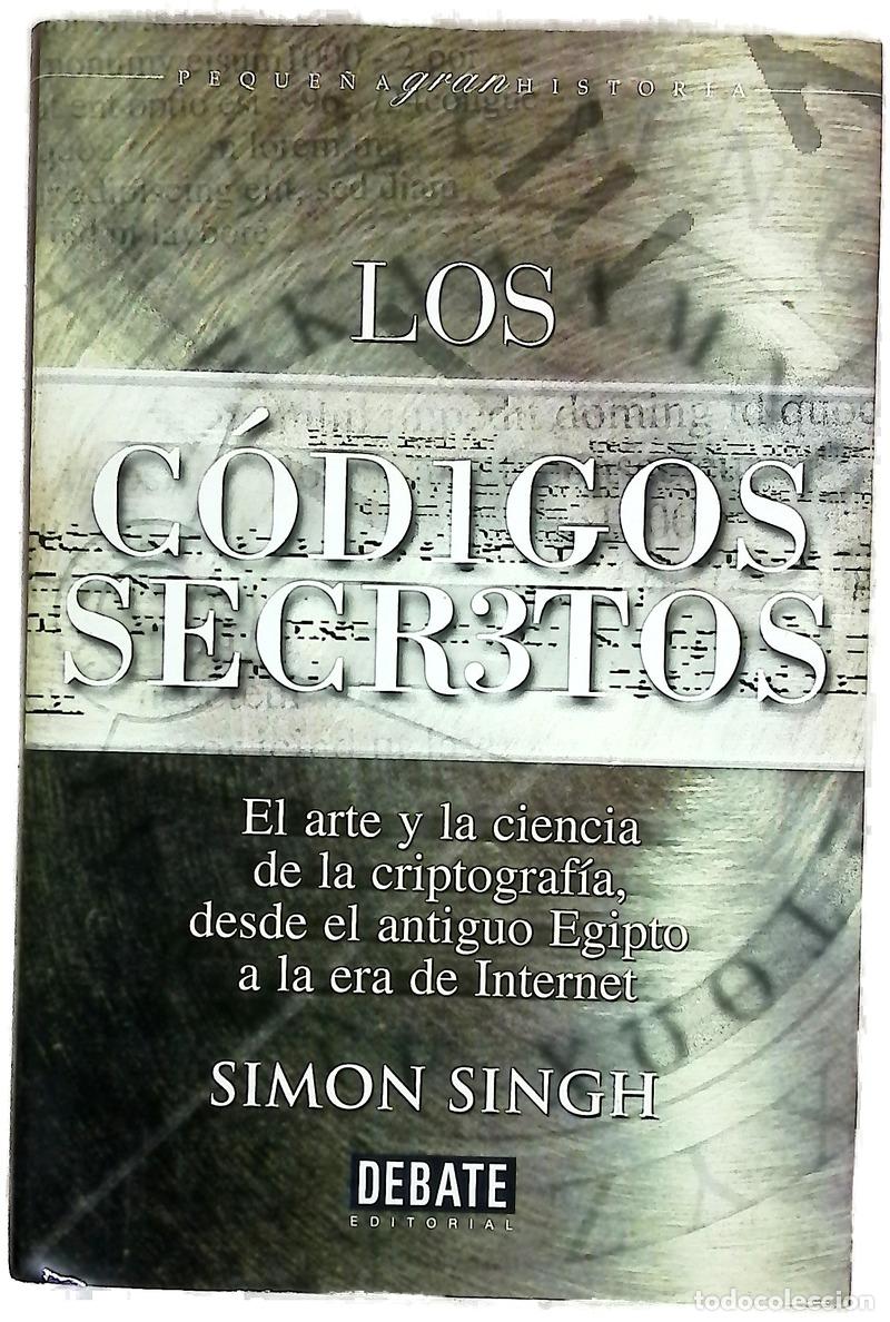 Libros: Los c&oacute;digos secretos : el arte y la ciencia de la criptograf&iacute;a, desde el antiguo Egipto a la era ...