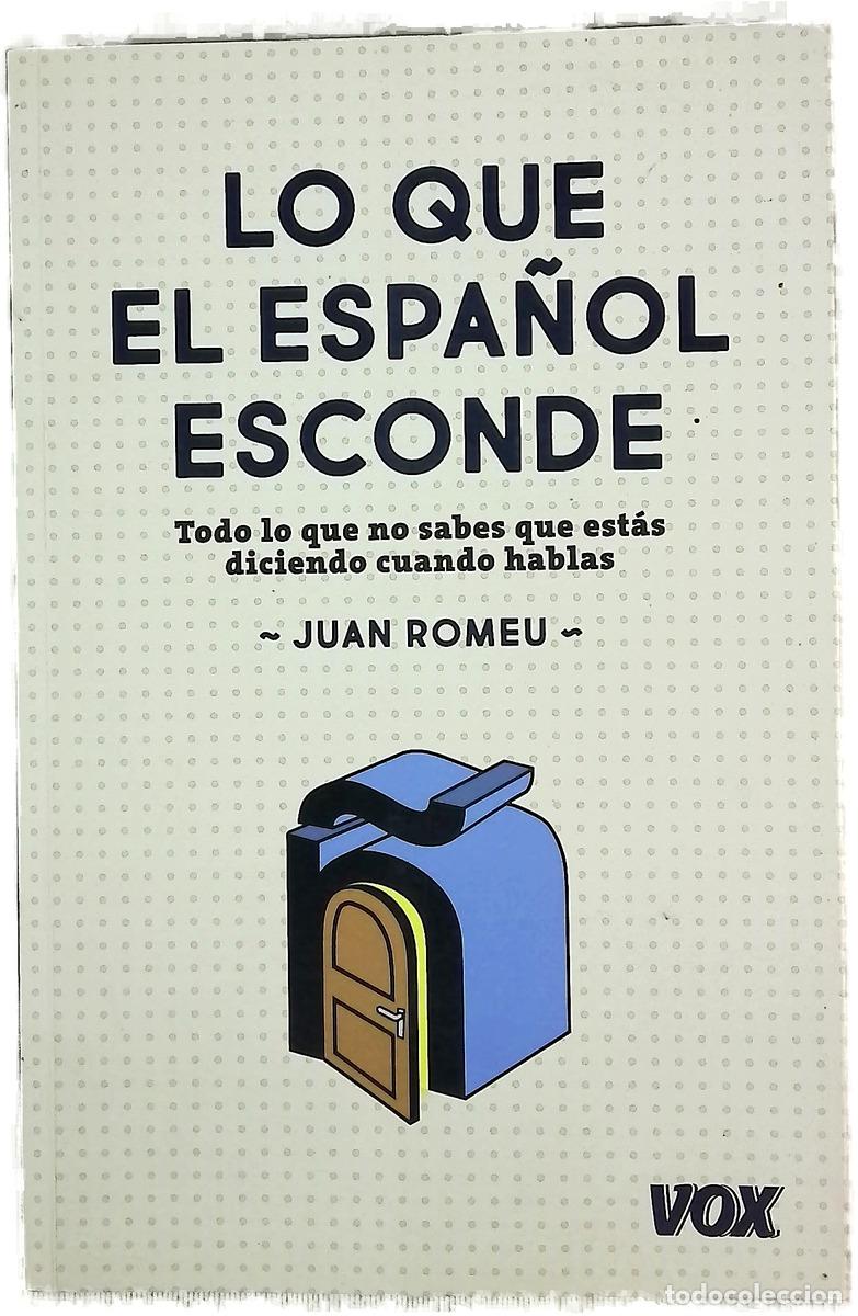 books: Lo que el espa&ntilde;ol esconde : todo lo que no sabes que est&aacute;s diciendo cuando hablas