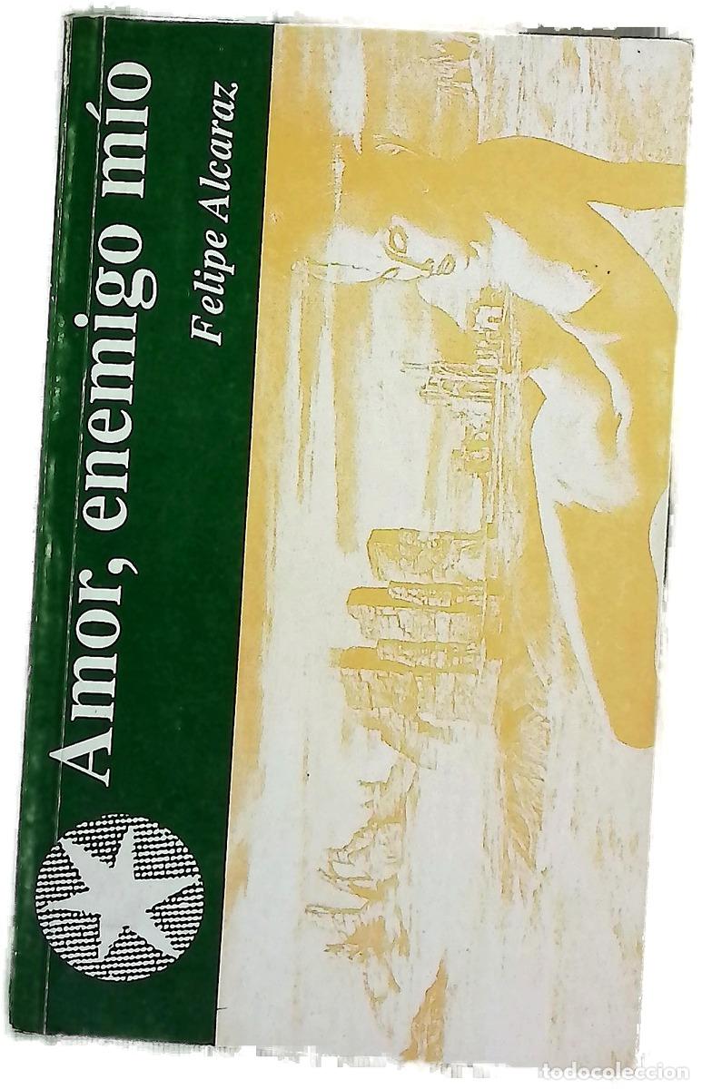 B&uuml;cher: Amor, enemigo m&iacute;o - Alcaraz, Felipe