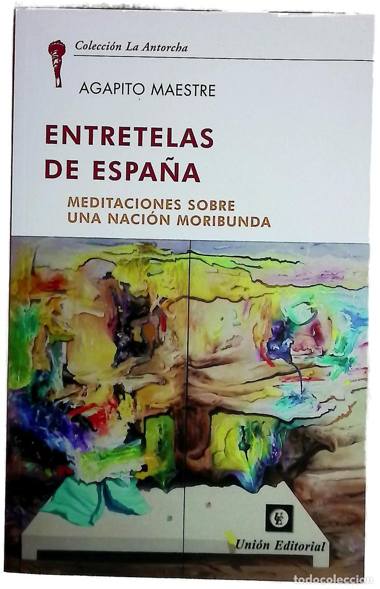 B&uuml;cher: Entretelas de Espa&ntilde;a : meditaciones sobre una naci&oacute;n moribunda