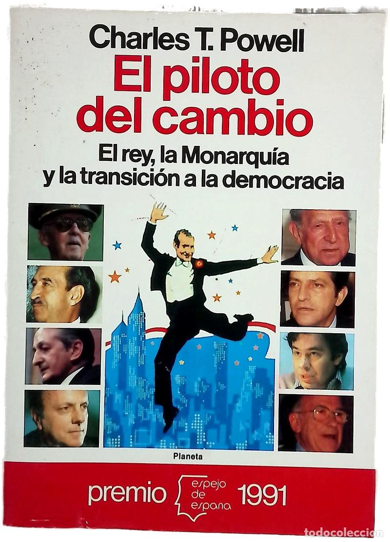 Libri di seconda mano: El piloto del cambio el rey, la monarqu&iacute;a y la transici&oacute;n a la democracia