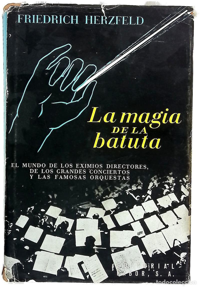 Libri di seconda mano: La magia de la batuta el mundo de los eximios directores, los grandes conciertos y las famosas or...