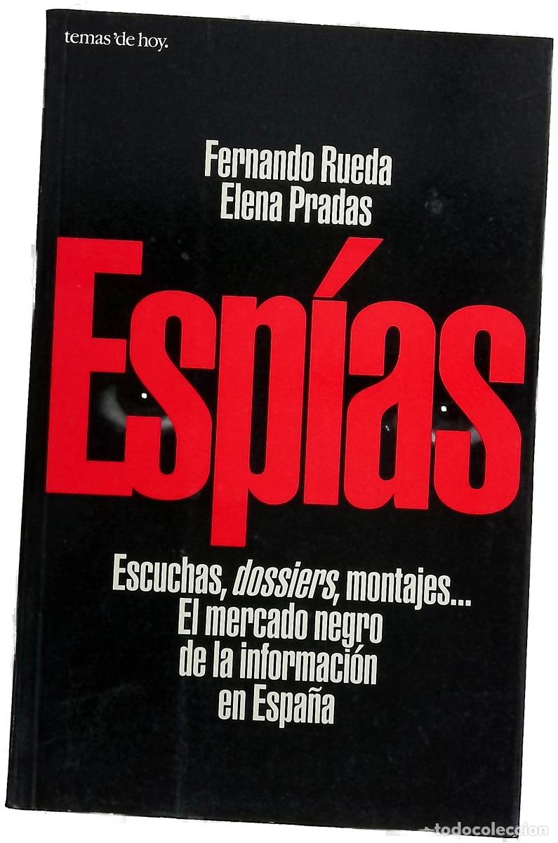 Livres: Esp&iacute;as escuchas, dossiers, montajes-- el mercado nego de la informaci&oacute;n en Espa&ntilde;a