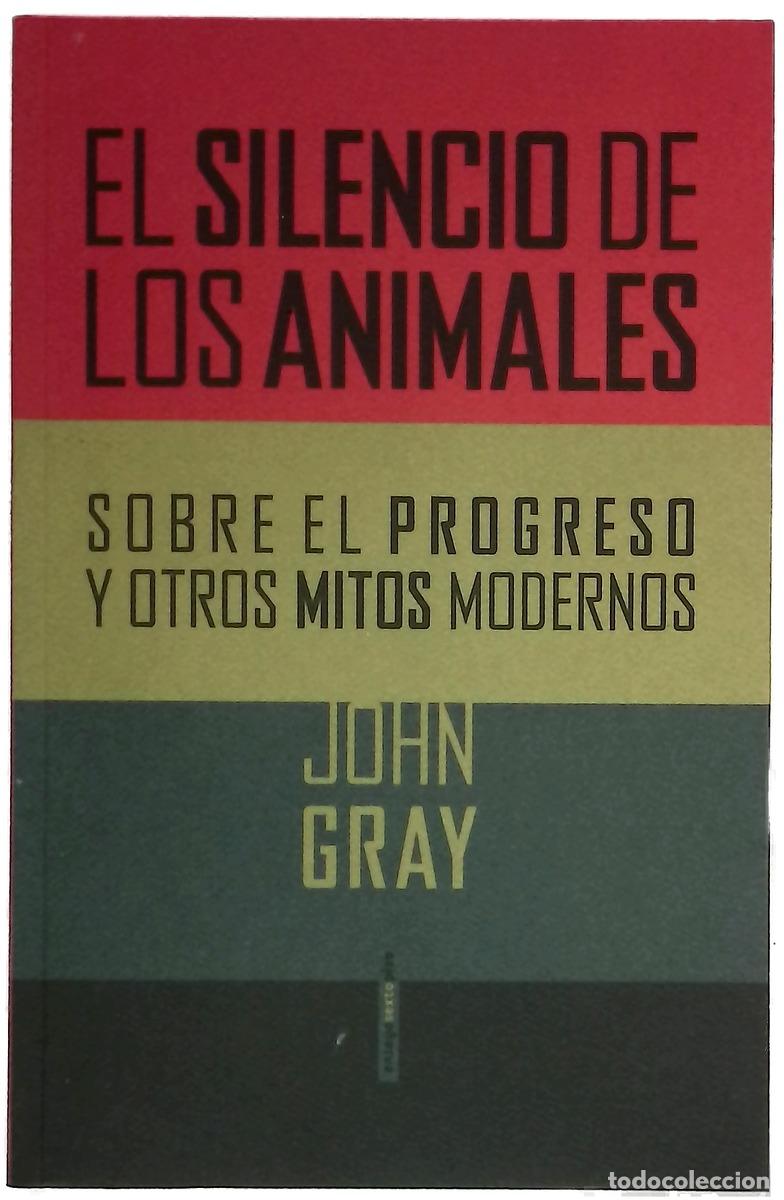 B&uuml;cher: El silencio de los animales : sobre el progreso y otros mitos modernos