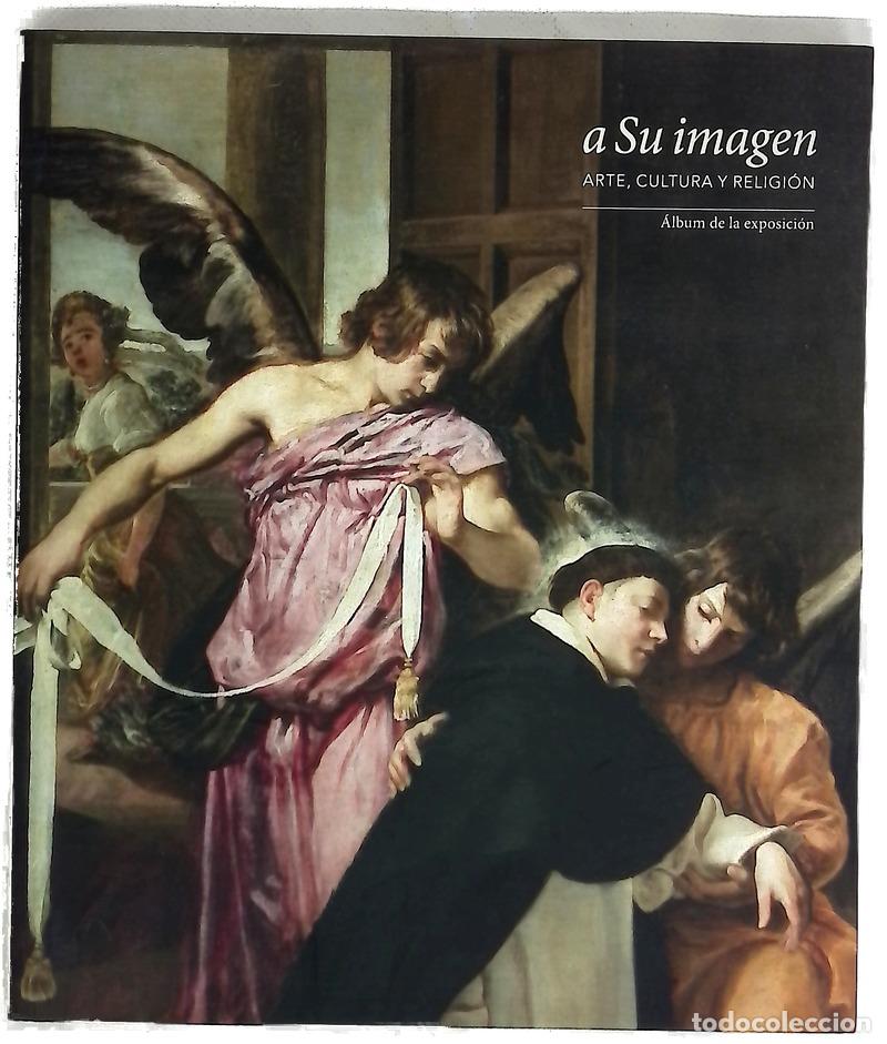 Livres: A Su imagen : arte, cultura y religi&oacute;n : &aacute;lbum de la exposici&oacute;n : [Fern&aacute;n G&oacute;mez, Centro Cultural ...