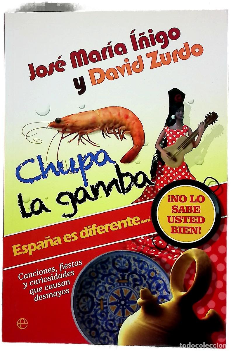 Libros: Chupa la gamba : Espa&ntilde;a es diferente-- &iexcl;no lo sabe usted bien!