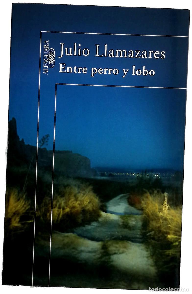 Libros: Entre perro y lobo - Llamazares, Julio