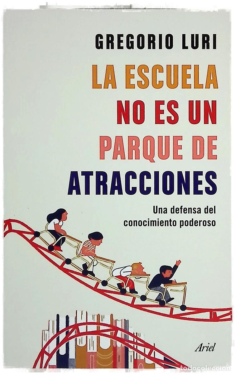 Livres: La escuela no es un parque de atracciones : una defensa del conocimiento poderoso