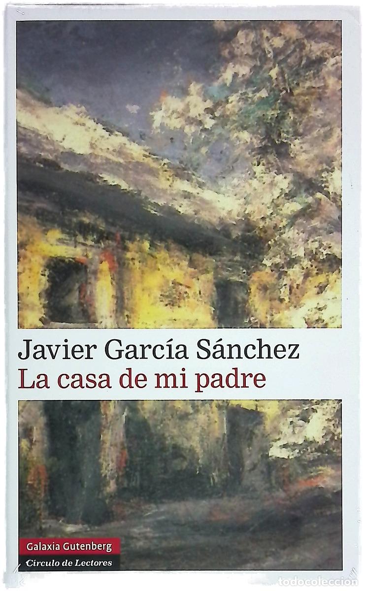 Libros: La casa de mi padre - Garc&iacute;a S&aacute;nchez, Javier