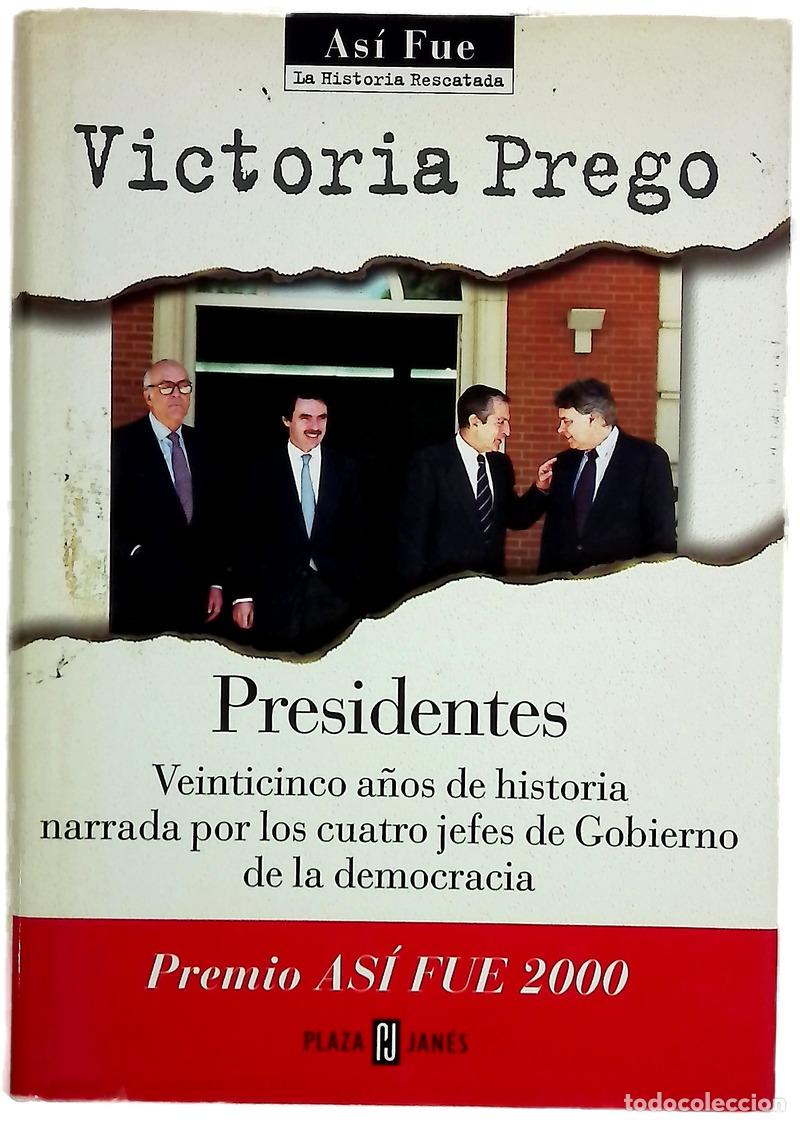 Libri di seconda mano: Presidentes veinticinco a&ntilde;os de historia narrada por los cuatro jefes de Gobierno de la democracia