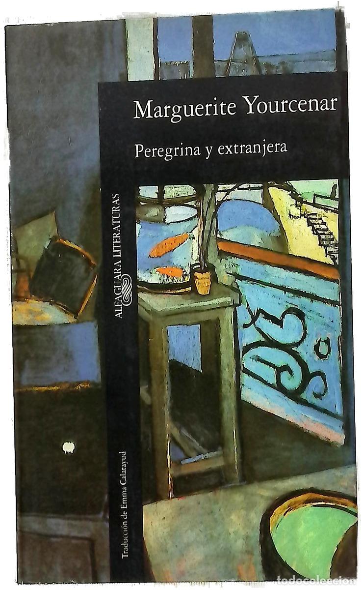 Libri di seconda mano: Peregrina y extranjera - Yourcenar, Marguerite