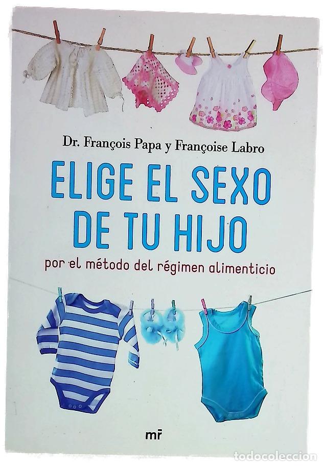 Libri di seconda mano: Elige el sexo de tu hijo : por el m&eacute;todo del r&eacute;gimen alimenticio