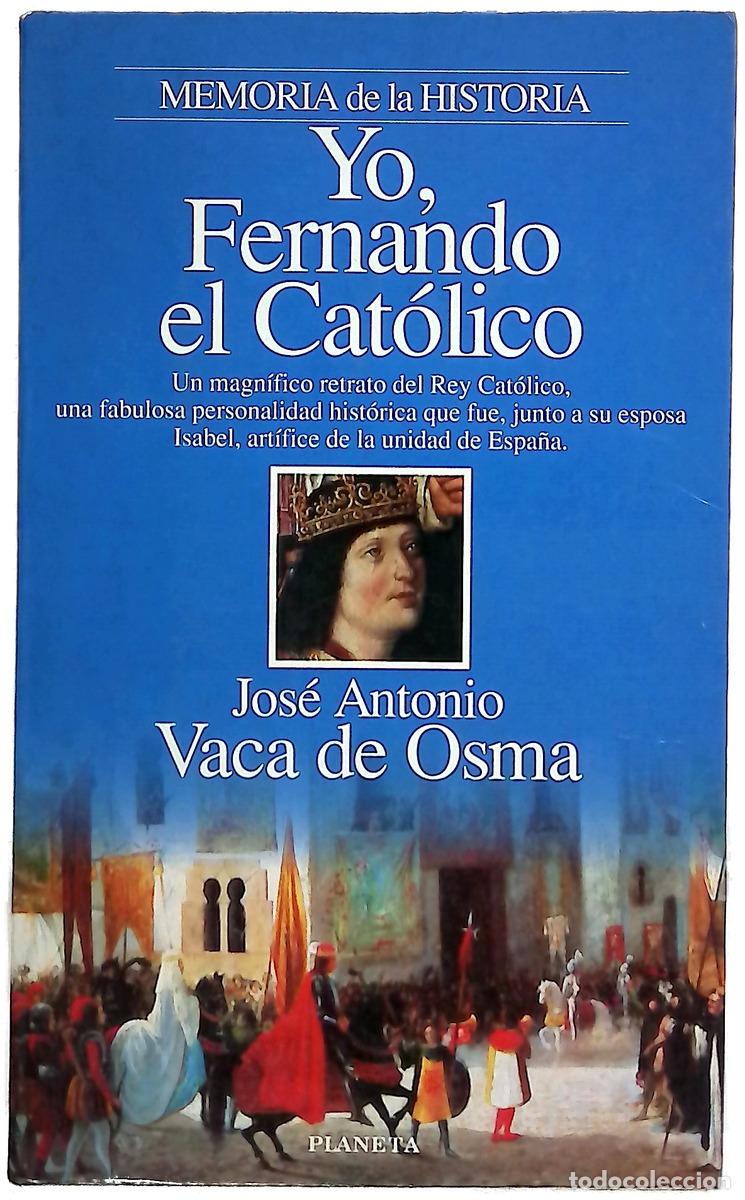 Livres: Yo, Fernando el Cat&oacute;lico - Vaca de Osma, Jos&eacute; Antonio