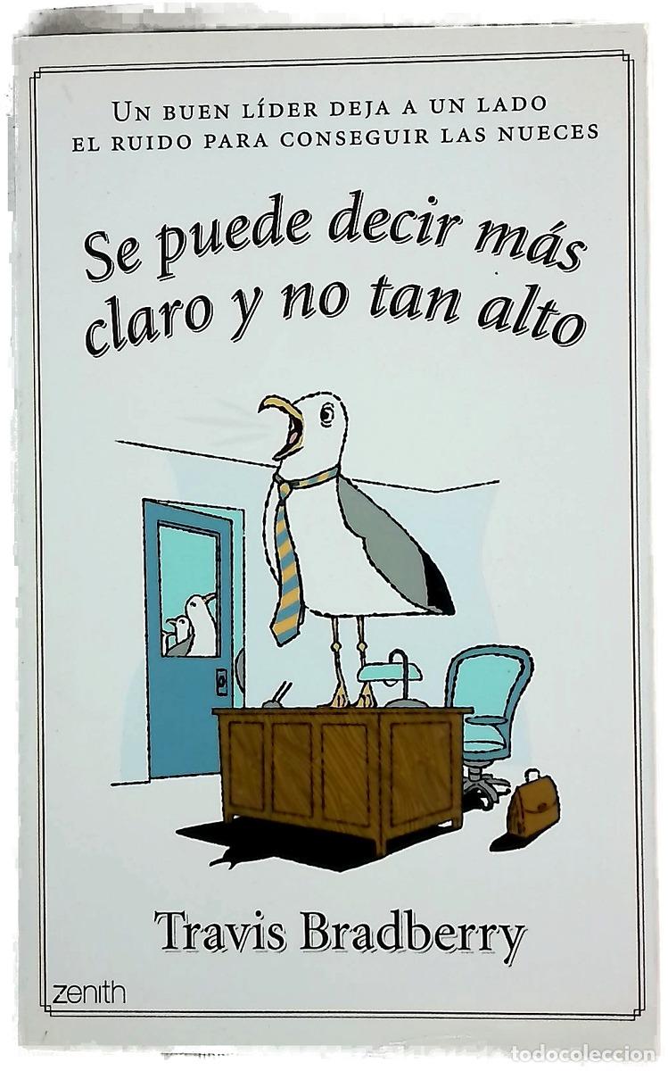 books: Se puede decir m&aacute;s claro y no tan alto un buen l&iacute;der deja a un lado el ruido para conseguir las n...