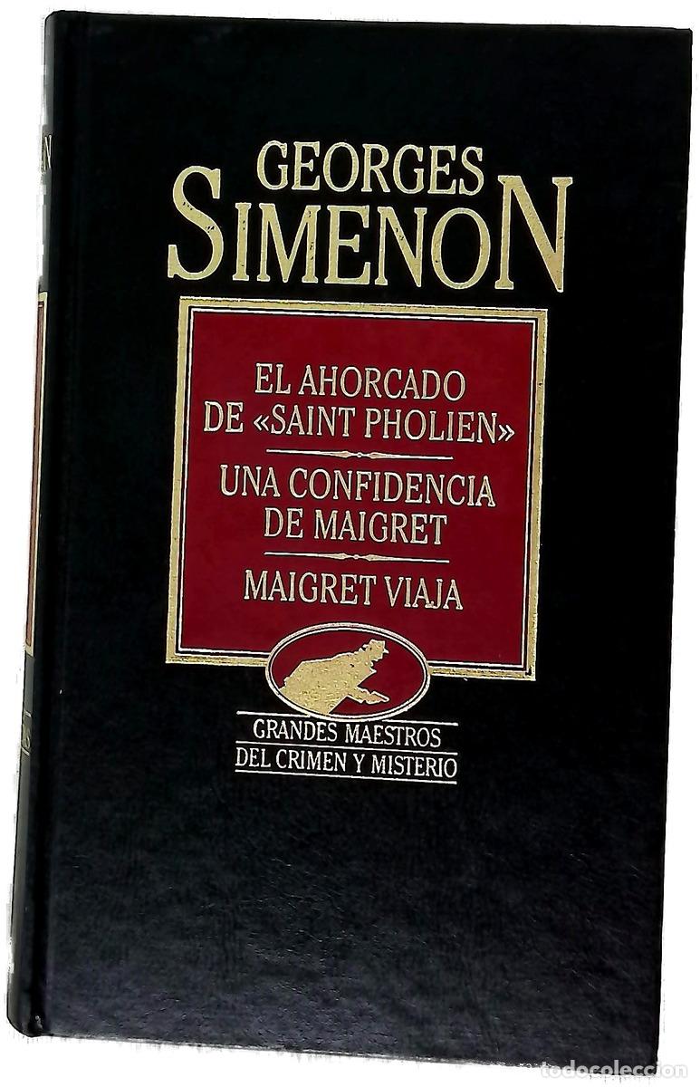 books: El ahorcado de &rdquo;Saint-Pholien&rdquo; Una confidencia de Maigret ; Maigret viaja