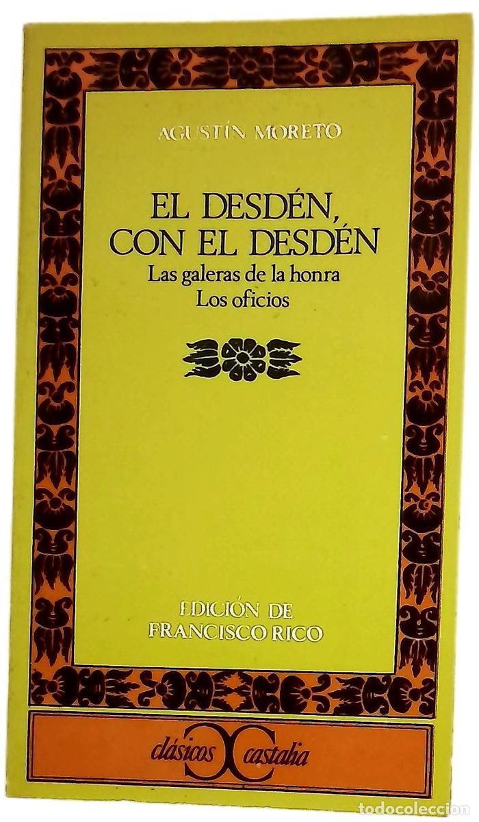 B&uuml;cher: El desd&eacute;n con el desd&eacute;n Las galeras de la honra. Los oficios