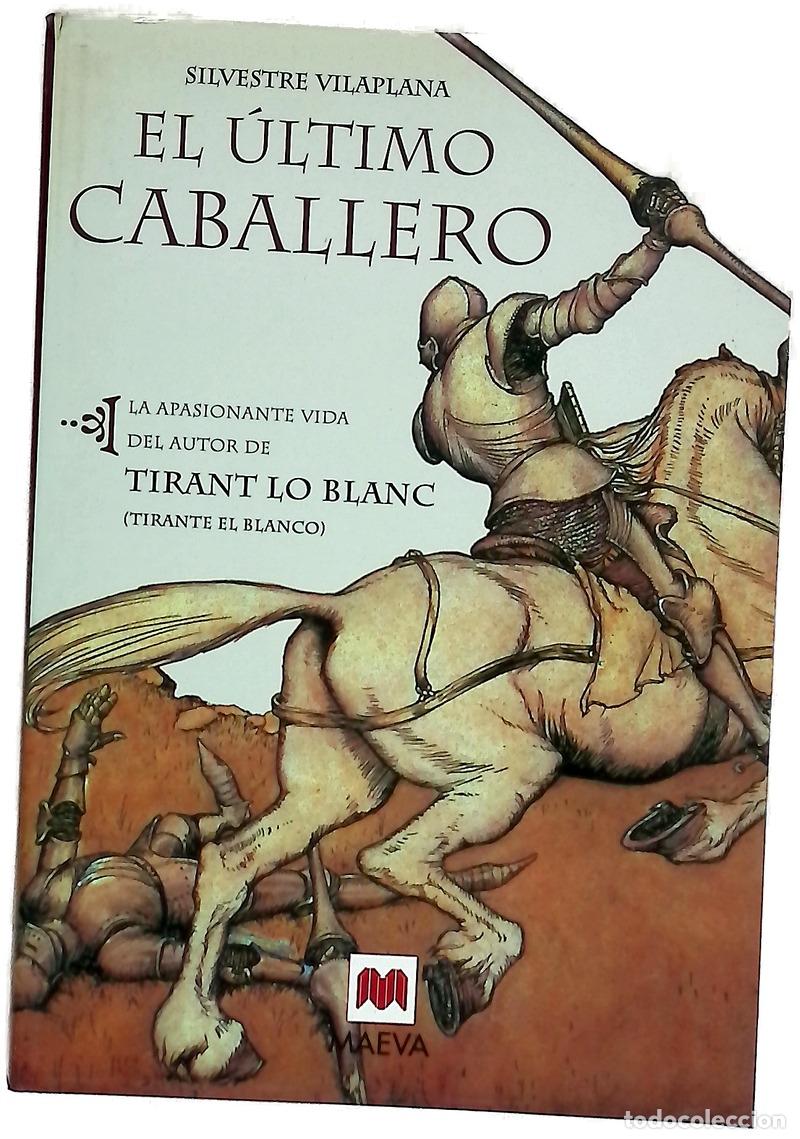 Libros: El &uacute;ltimo caballero la apasionante vida del autor de Tirant lo Blanc (Tirante el Blanco)