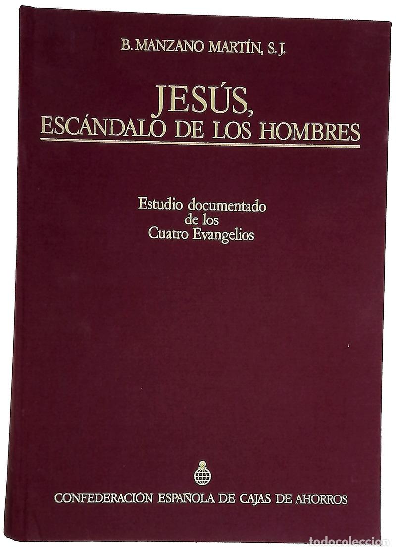 Libros: Jes&uacute;s, esc&aacute;ndalo de los hombres Estudio documentado de los Cuatro Evangelios