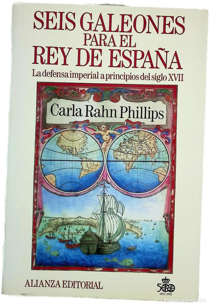 Libros: Seis galeones para el rey de Espa&ntilde;a la defensa imperial a principios del siglo XVII