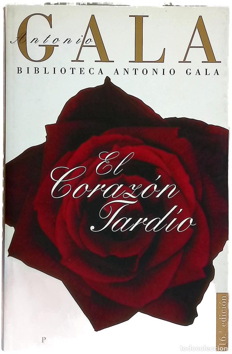 Libros: El coraz&oacute;n tard&iacute;o - Gala, Antonio