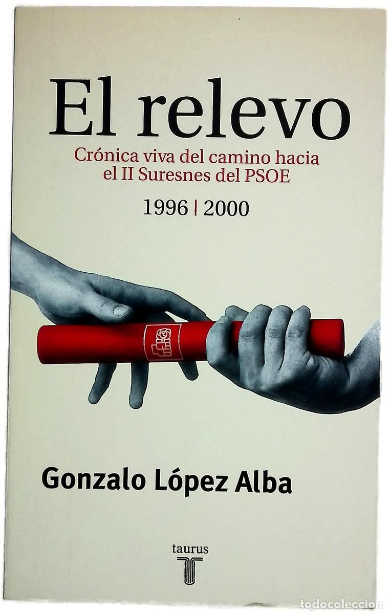 Livres: El relevo cr&oacute;nica viva del camino hacia el II Suresnes del PSOE, 1996-2000