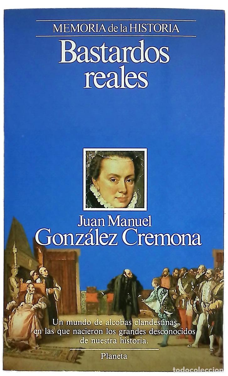 Livres: Bastardos reales - Gonz&aacute;lez Cremona, Juan Manuel