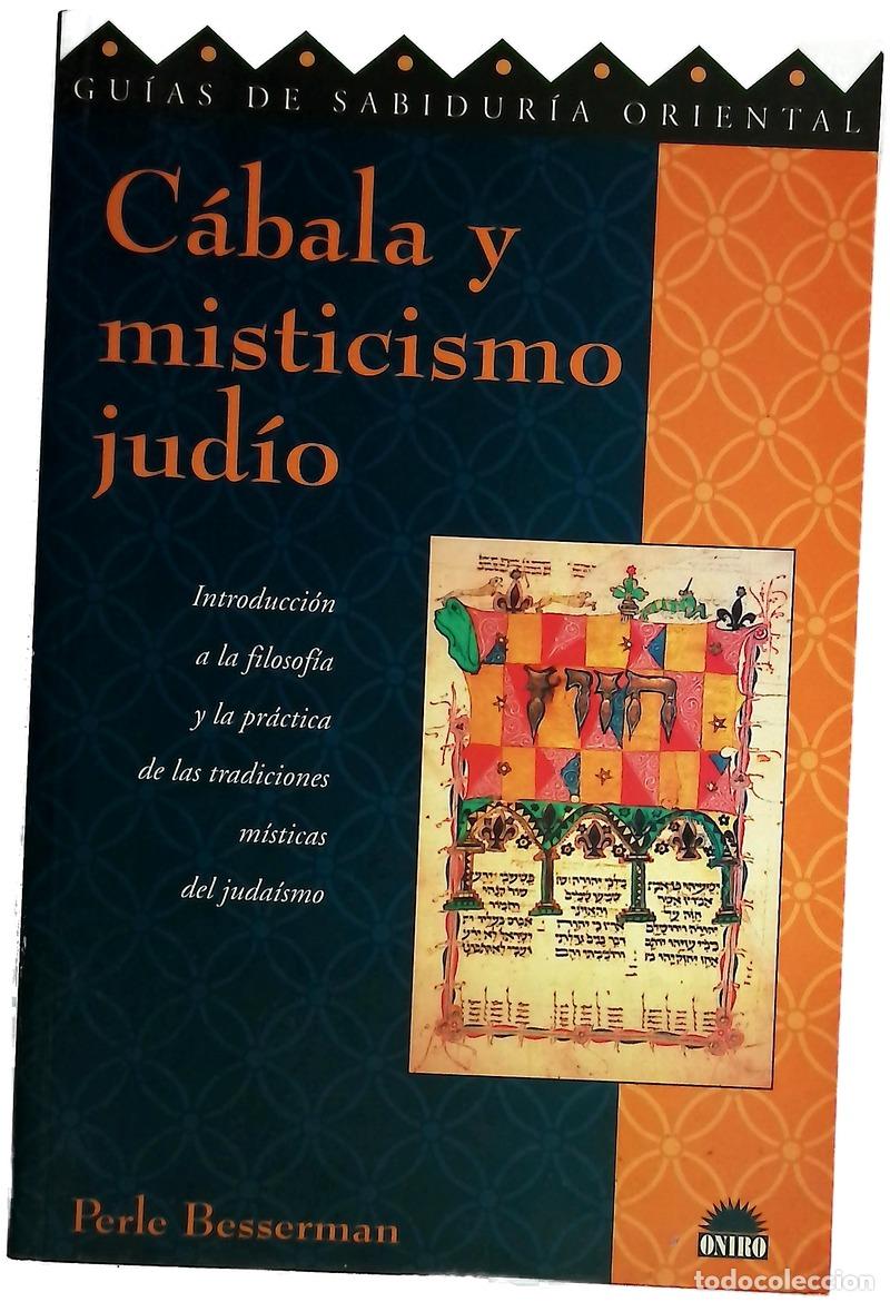 Libri di seconda mano: C&aacute;bala y misticismo jud&iacute;o introducci&oacute;n a la filosof&iacute;a y la pr&aacute;ctica de las tradiciones m&iacute;sticas d...