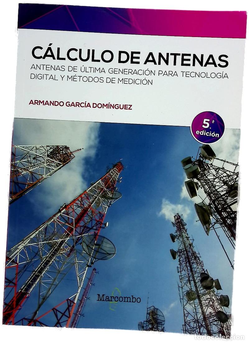 Libros: C&aacute;lculo de antenas : antenas de &uacute;ltima generaci&oacute;n para tecnolog&iacute;a digital y m&eacute;todos de medici&oacute;n