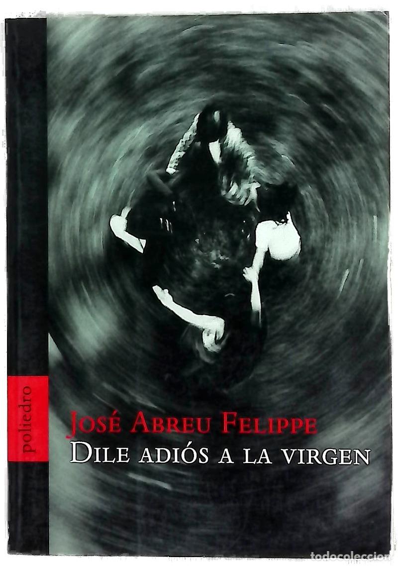 B&uuml;cher: Dile adi&oacute;s a la Virgen - Abreu Felippe, Jos&eacute;
