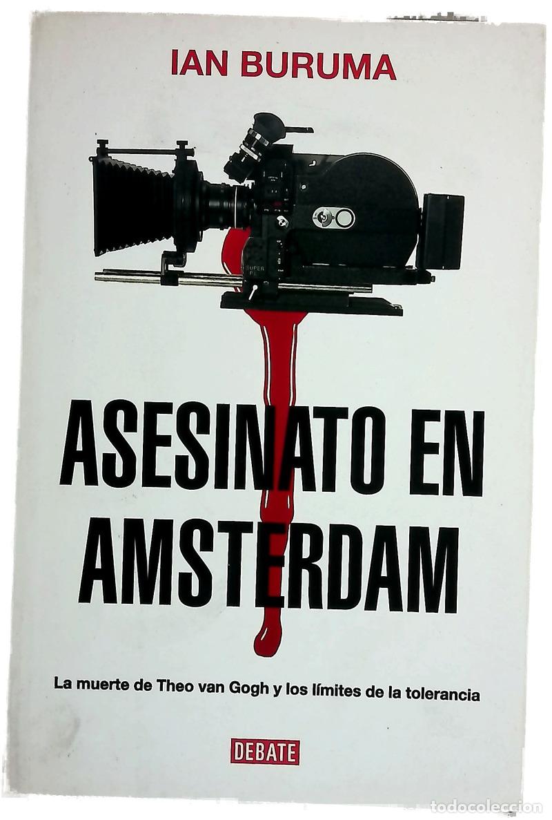 Libros: Asesinato en Amsterdam - Buruma, Ian; Garc&iacute;a Gamilla, Mercedes