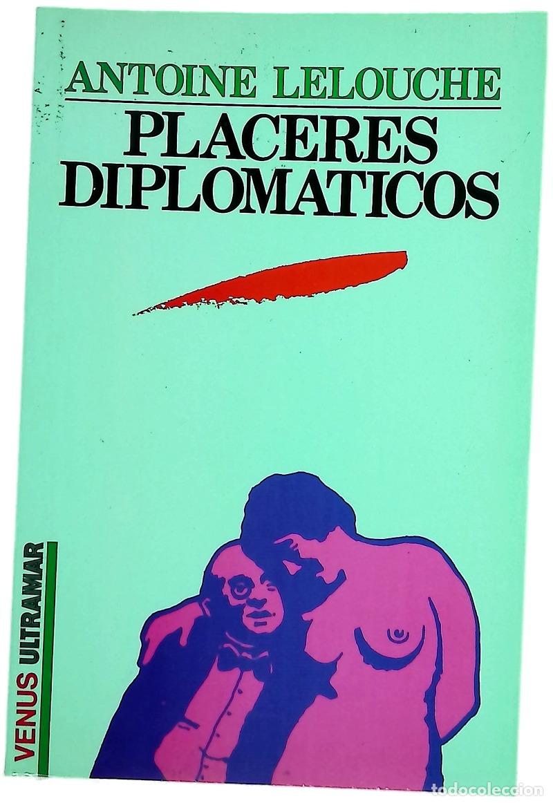 Libros: Placeres diplom&aacute;ticos - Lelouche, Antoine; Conill, V&iacute;ctor