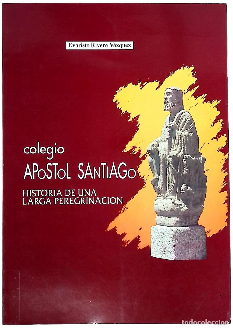 Libros: Colegio Ap&oacute;stol Santiago historia de una larga peregrinaci&oacute;n