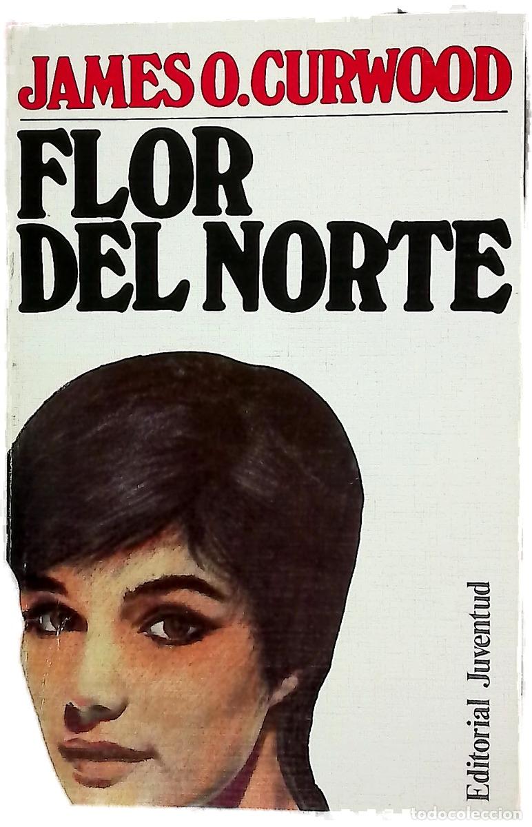 Livres: Flor del Norte - Curwood, James Oliver; Fern&aacute;ndez, Jos&eacute;