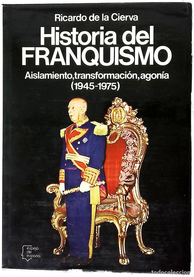 books: Historia del Franquismo aislamiento, transformaci&oacute;n, agon&iacute;a: (1945-1975)
