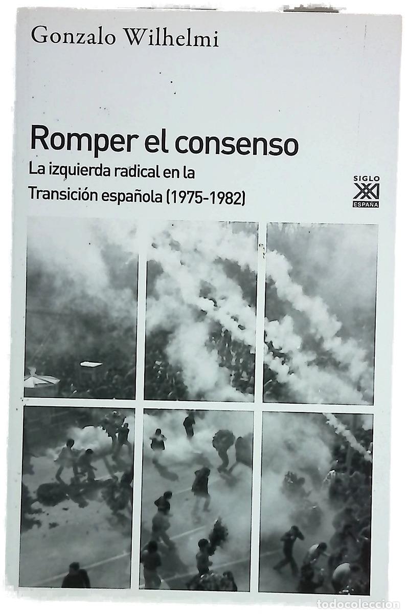 books: Romper el consenso : la izquierda radical en la Transici&oacute;n espa&ntilde;ola (1975-1982)