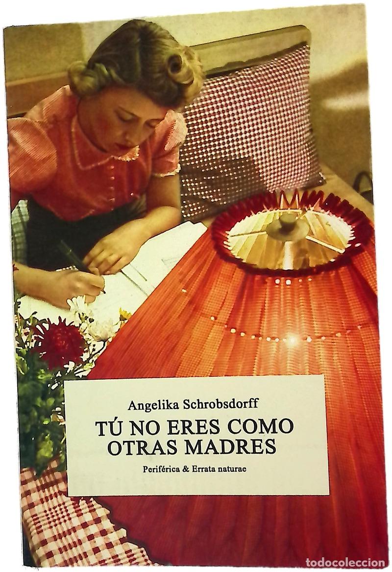 B&uuml;cher: T&uacute; no eres como otras madres : historia de una mujer apasionada