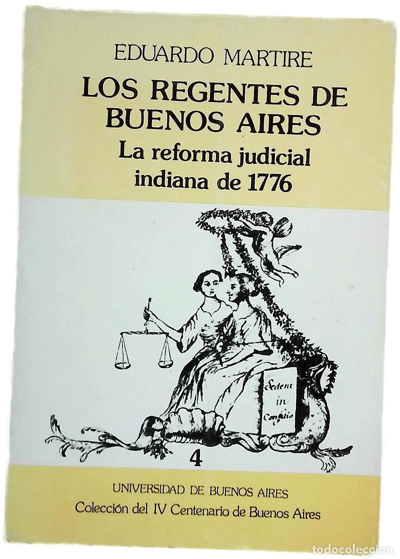 B&uuml;cher: Los regentes de Buenos Aires la reforma judicial indiana de 1776