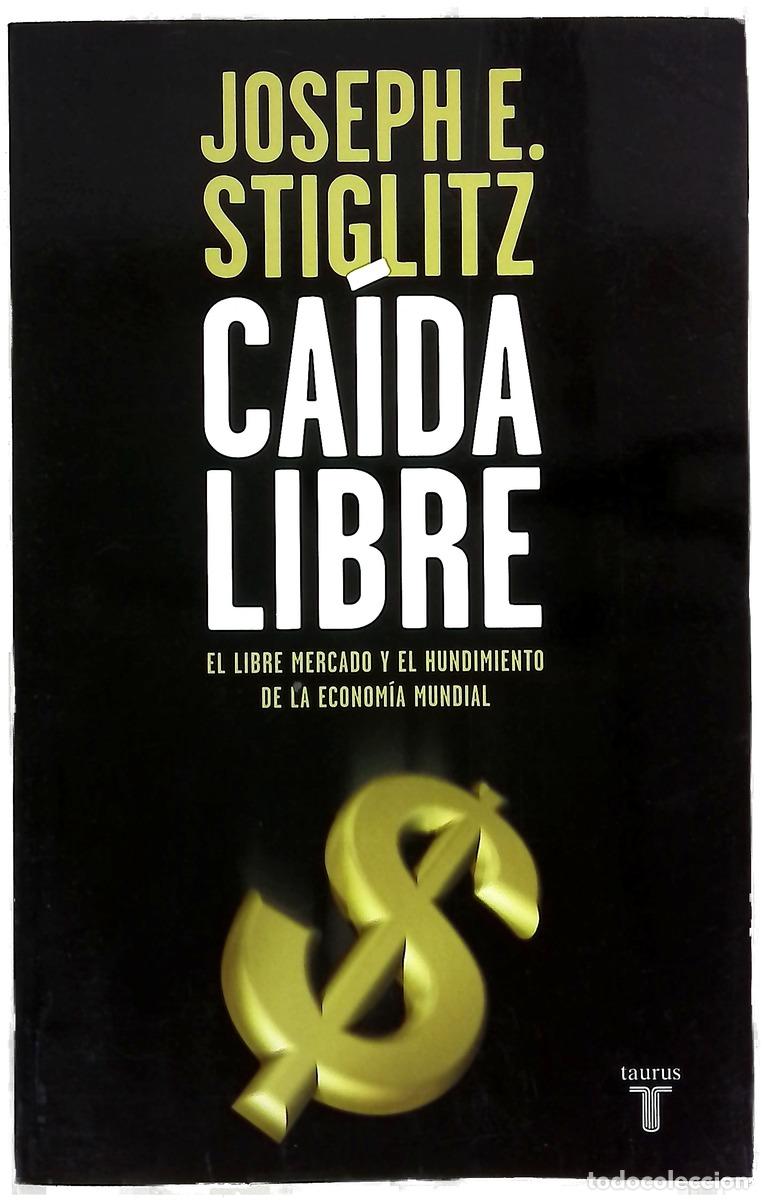 B&uuml;cher: Ca&iacute;da libre : el libre mercado y el hundimiento de la econom&iacute;a mundial