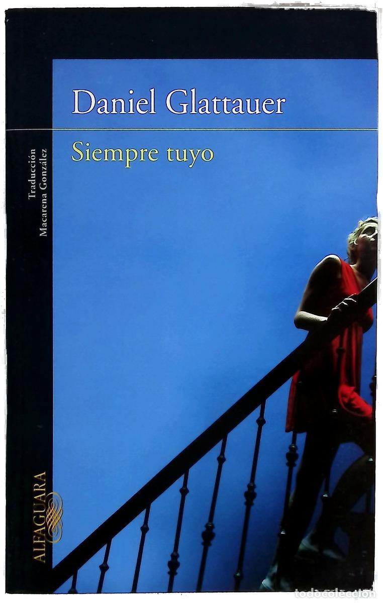 B&uuml;cher: Siempre tuyo - Glattauer, Daniel; Gonz&aacute;lez, Macarena