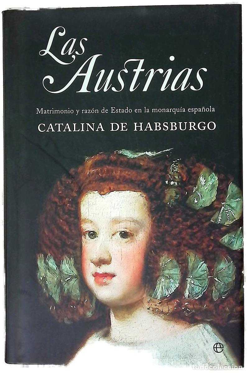 B&uuml;cher: Las Austrias matrimonio y raz&oacute;n de estado en la monarqu&iacute;a espa&ntilde;ola