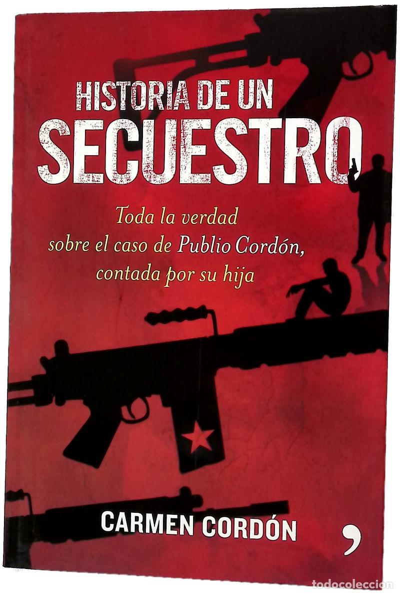 B&uuml;cher: Historia de un secuestro toda la verdad sobre el caso de Publio Cord&oacute;n, contada por su hija