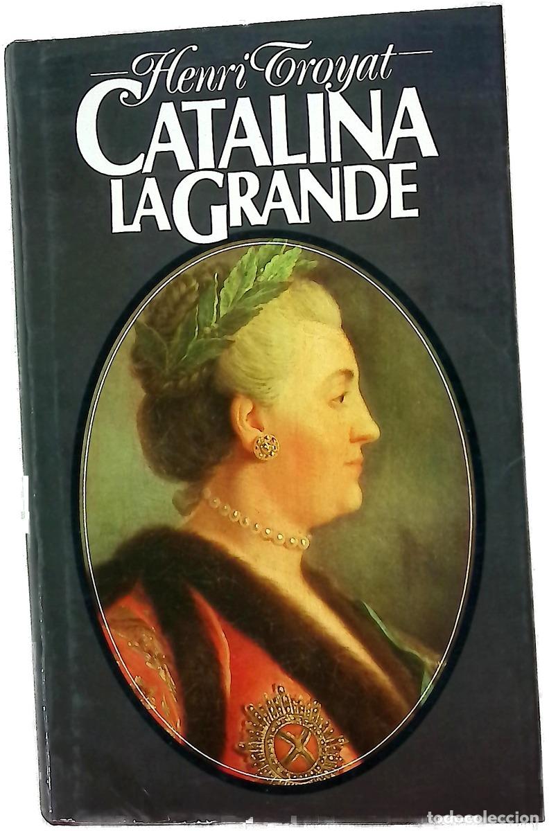books: Catalina la Grande - Troyat, Henri; Leal, An&iacute;bal