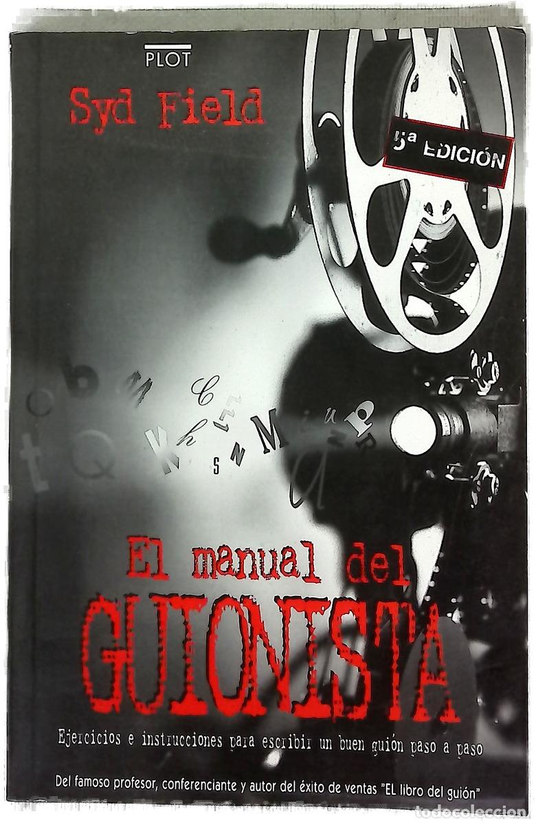 books: El libro del gui&oacute;n fundamentos de la escritura de guiones : una gu&iacute;a paso a paso, desde la primer...