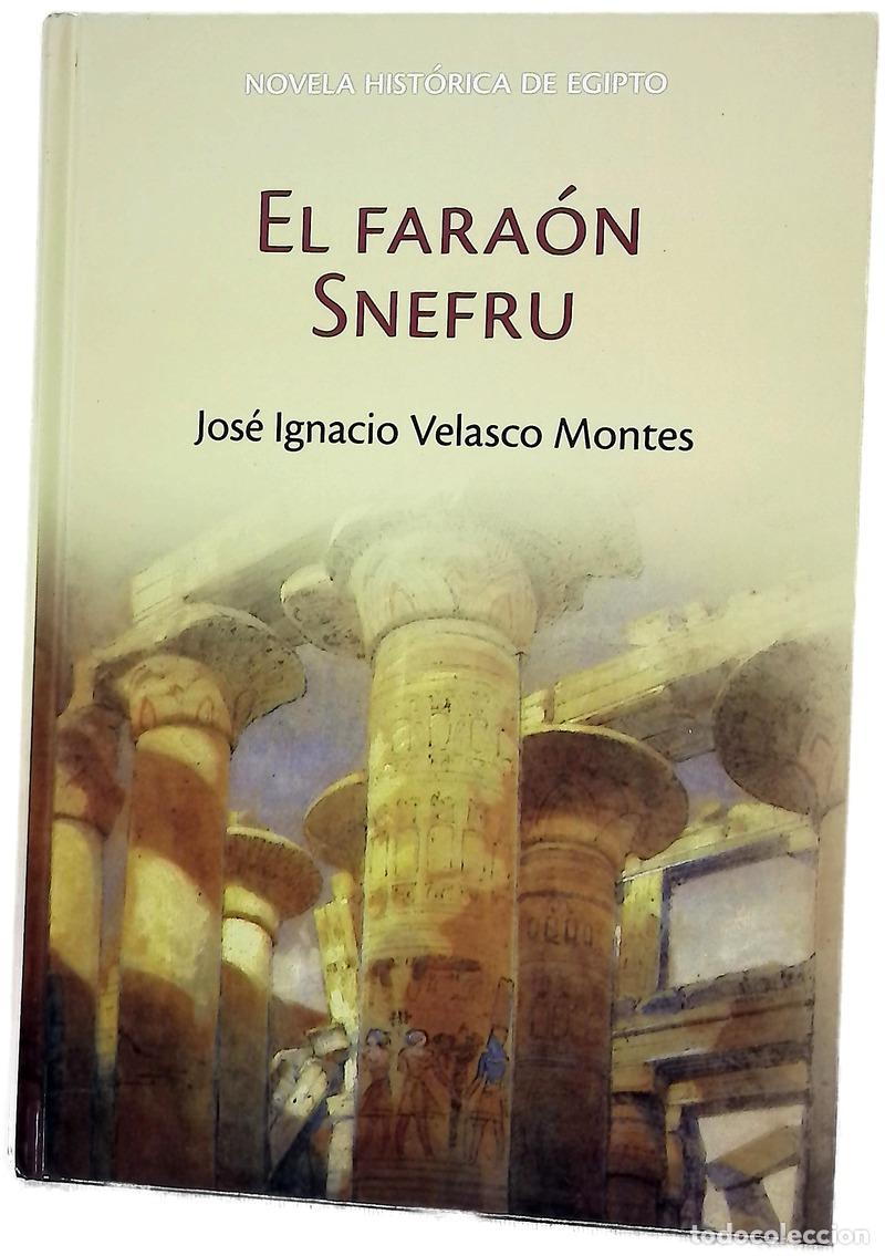 Livres: El fara&oacute;n Snefru - Velasco Montes, Jos&eacute; Ignacio