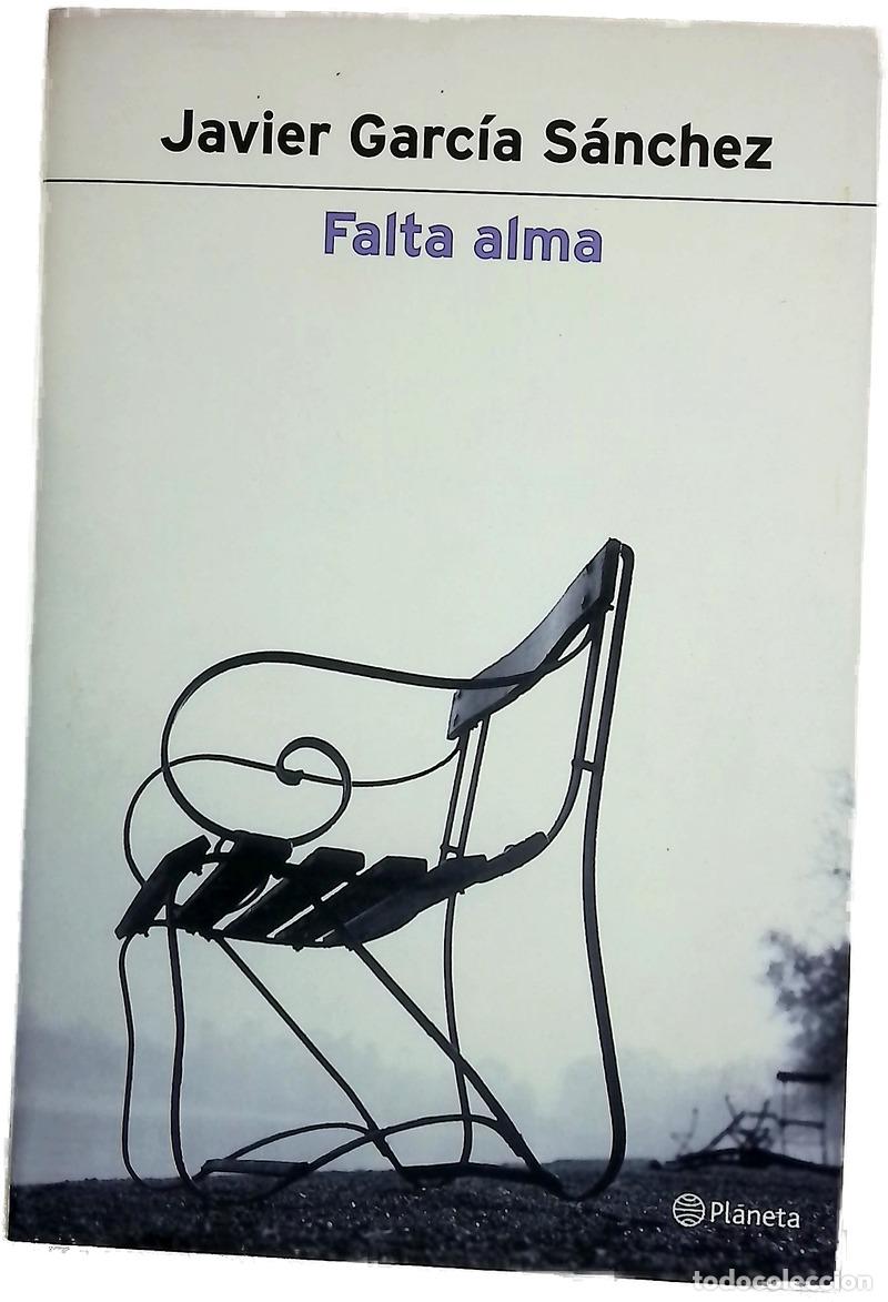 Livres: Falta alma - Garc&iacute;a S&aacute;nchez, Javier