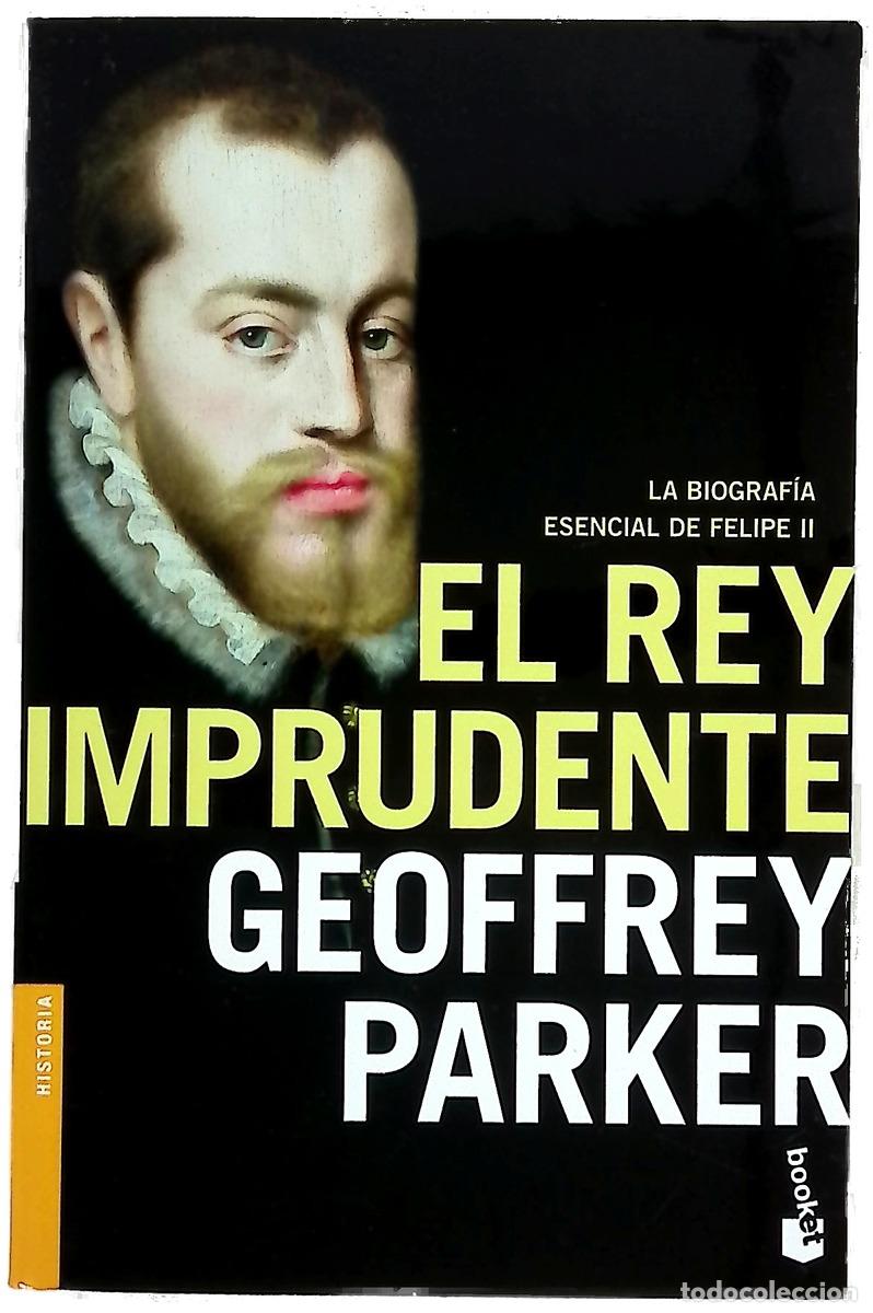Livres: El rey imprudente : la biograf&iacute;a esencial de Felipe II