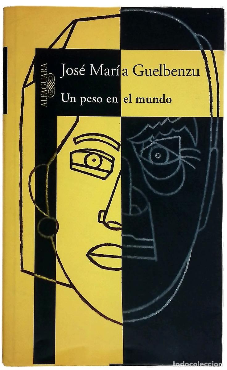 Libri di seconda mano: Un peso en el mundo - Guelbenzu, Jos&eacute; Mar&iacute;a