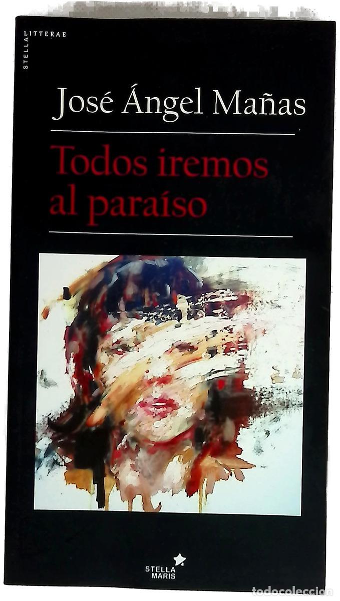Livres: Todos iremos al para&iacute;so - Ma&ntilde;as, Jos&eacute; &Aacute;ngel