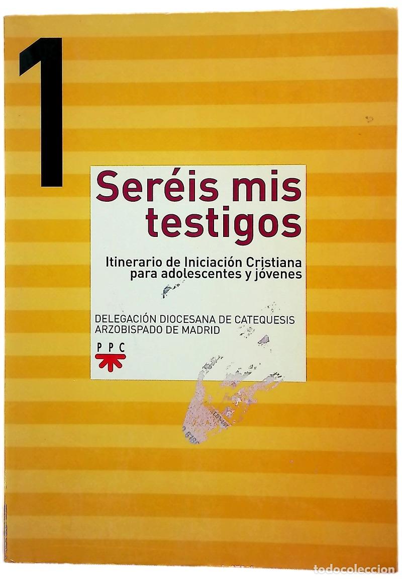 Libros: Ser&eacute;is mis testigos itinerario de iniciaci&oacute;n cristiana para adolescentes y j&oacute;venes
