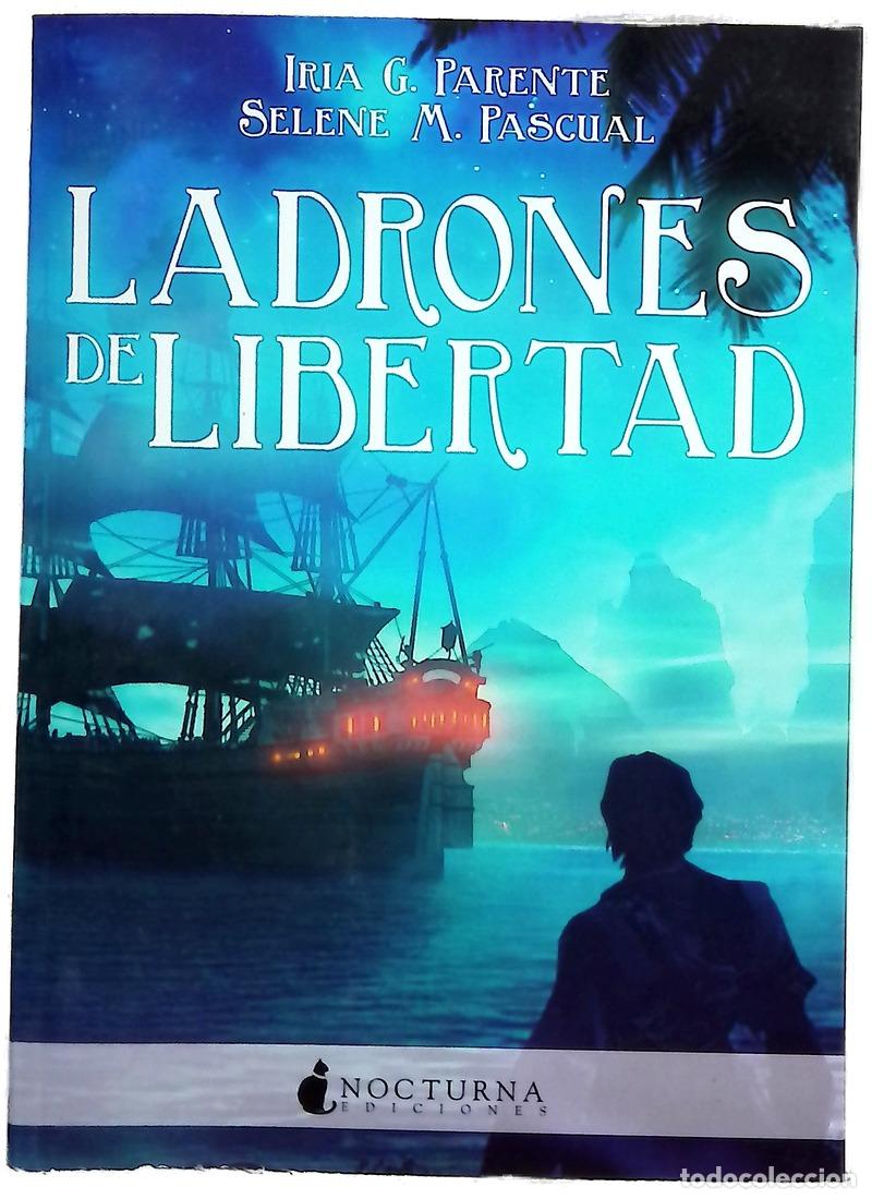 Libros: Ladrones de libertad - Parente, Iria G; Pascual, Selene M
